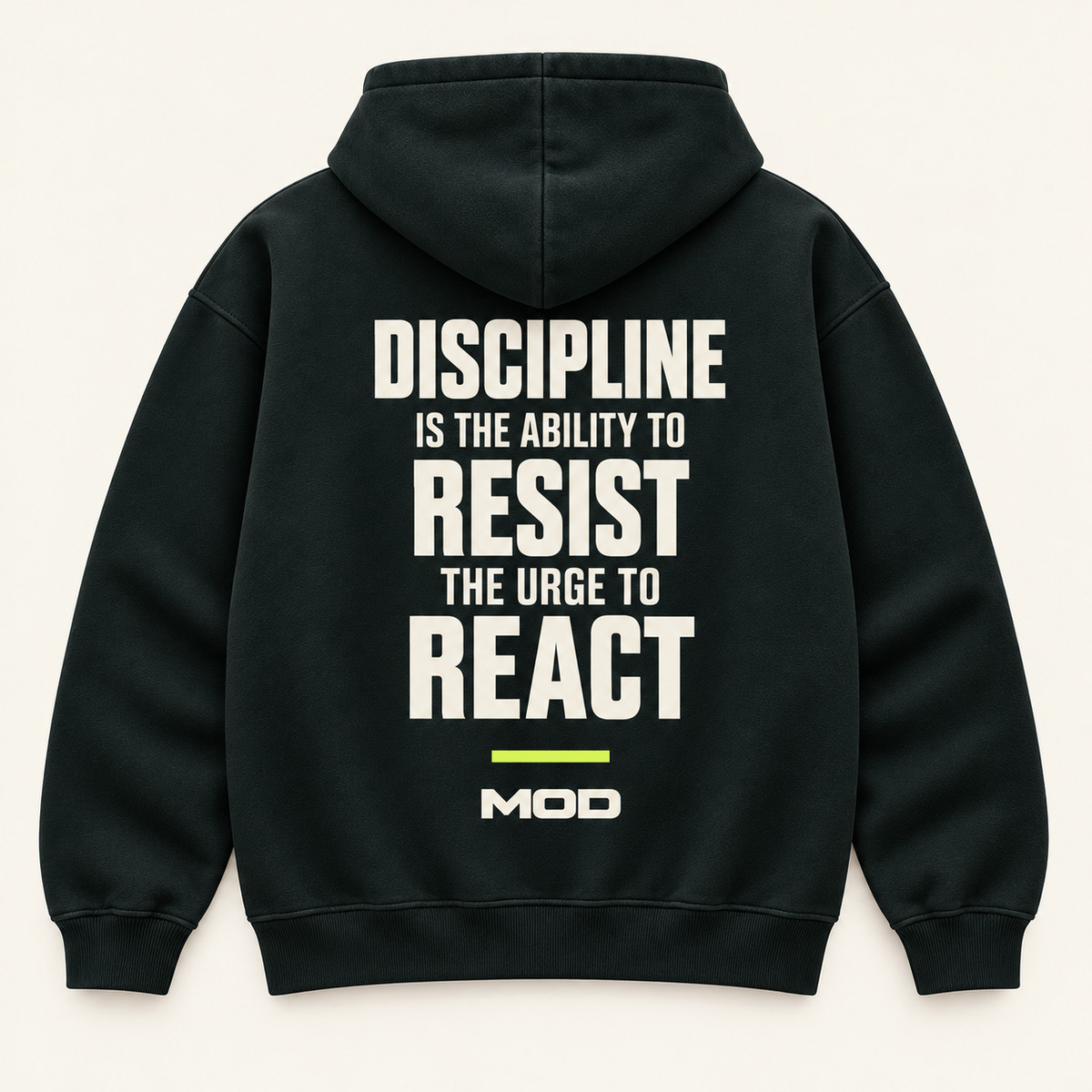 Concept ink hoodie, back view, with “Discipline Is the Ability to Resist the Urge to React” lettering and MOD below.
