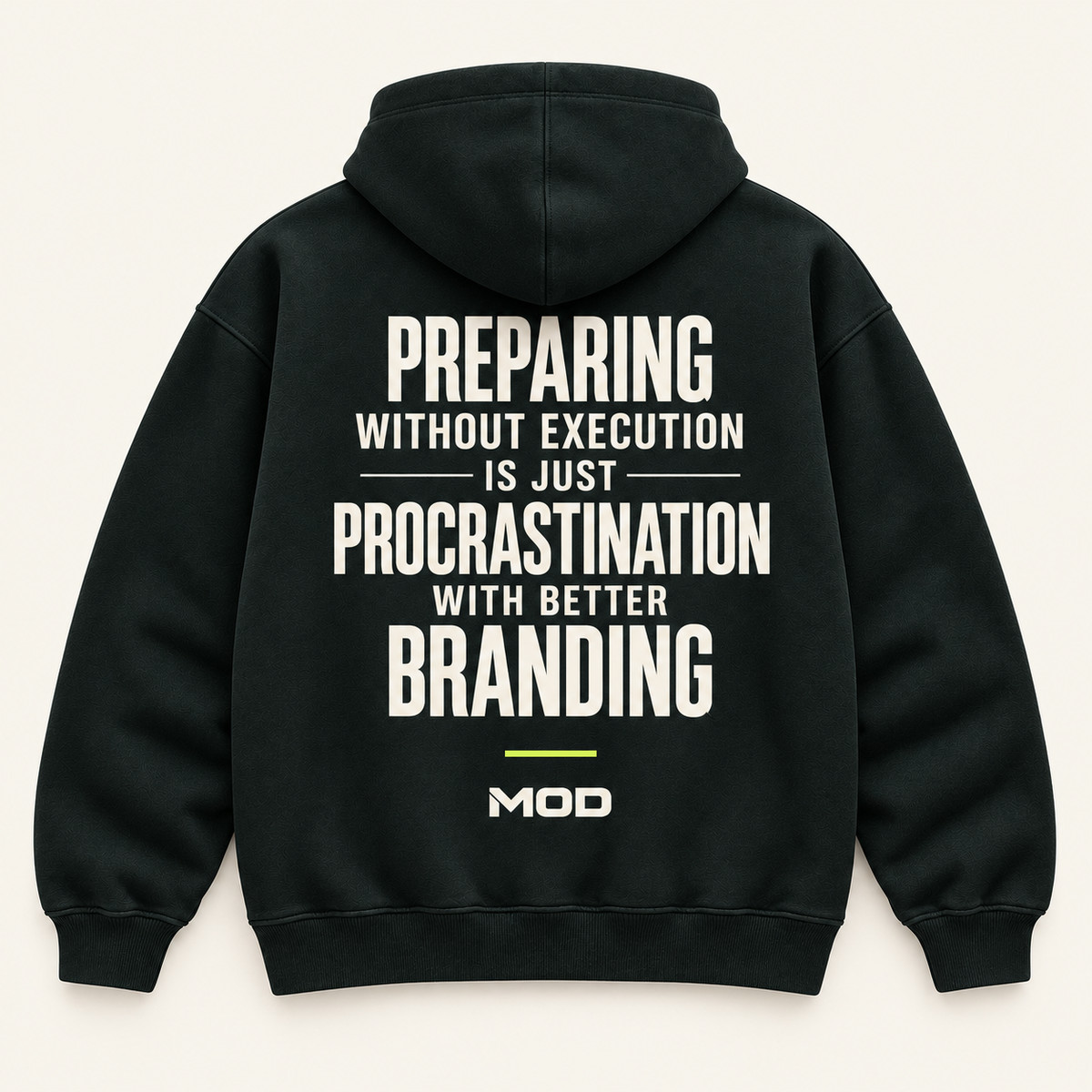 Concept ink hoodie, back view, with “Preparing Without Execution Is Just Procrastination with Better Branding” lettering and MOD below.