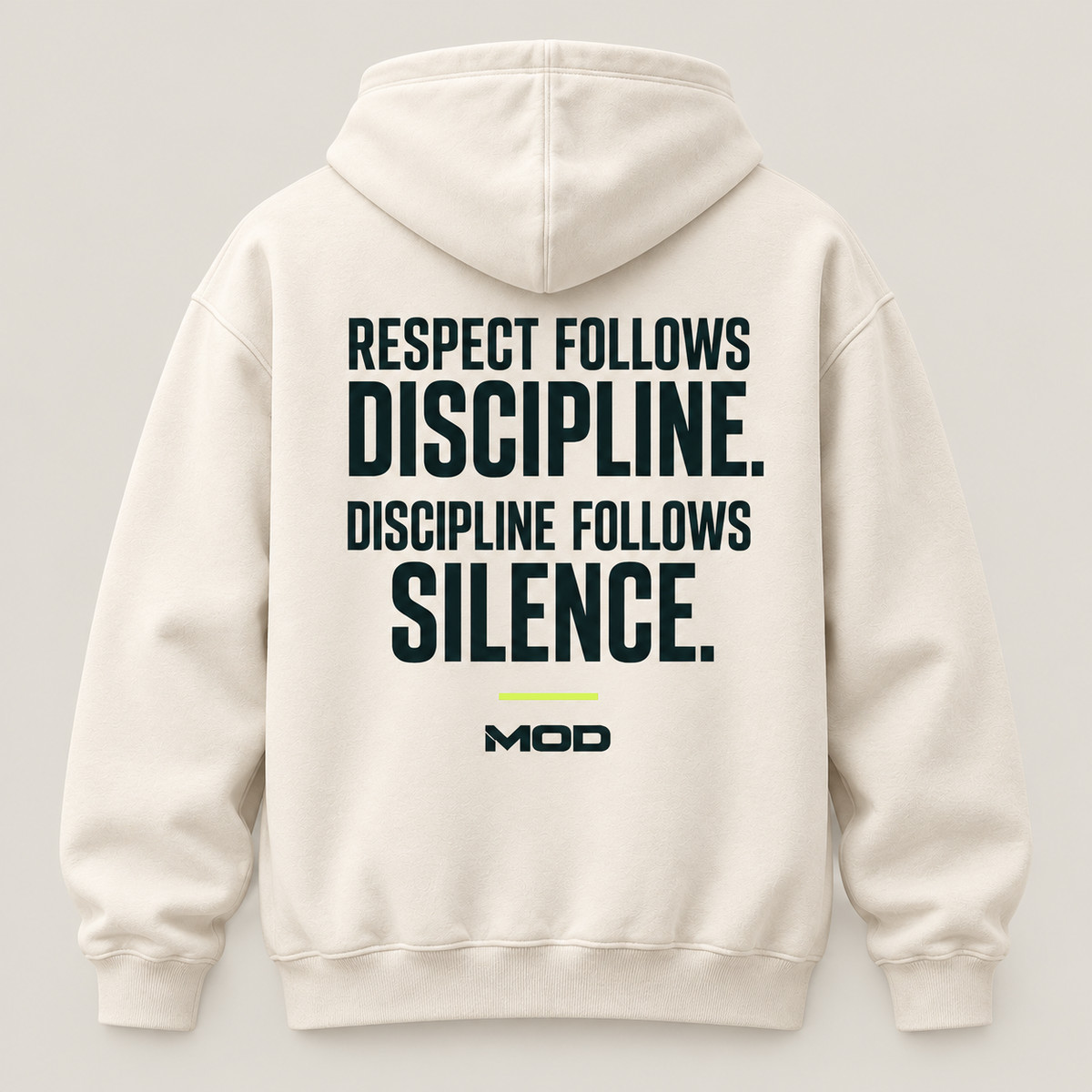 Concept ivory hoodie, back view, with “Respect Follows Discipline. Discipline Follows Silence.” lettering and MOD below.