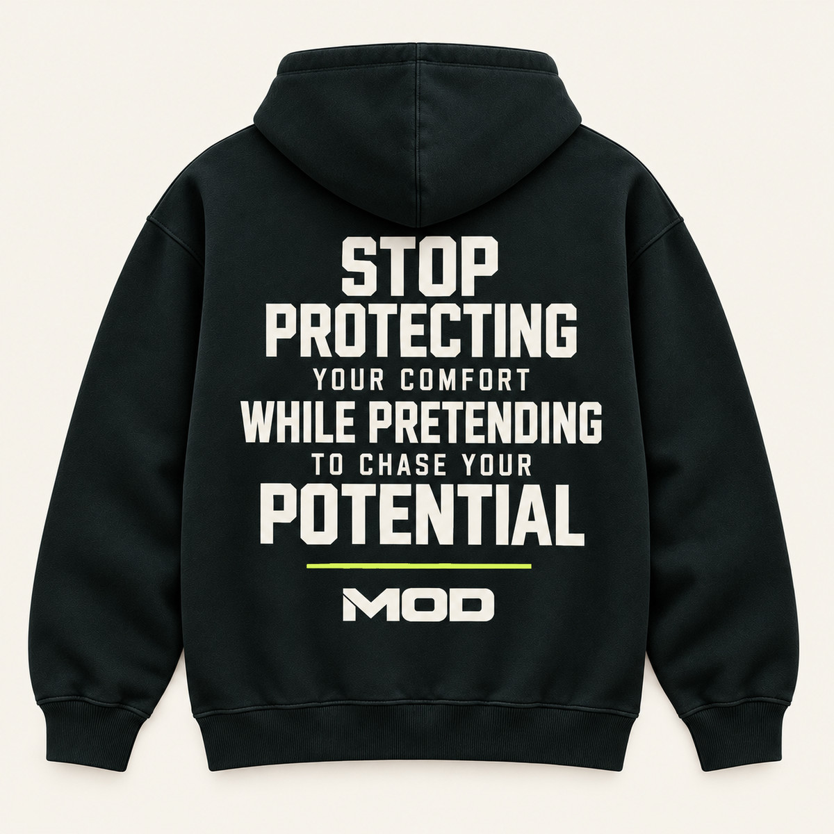 Concept ink hoodie, back view, with “Stop Protecting Your Comfort While Pretending to Chase Your Potential” lettering and MOD below.
