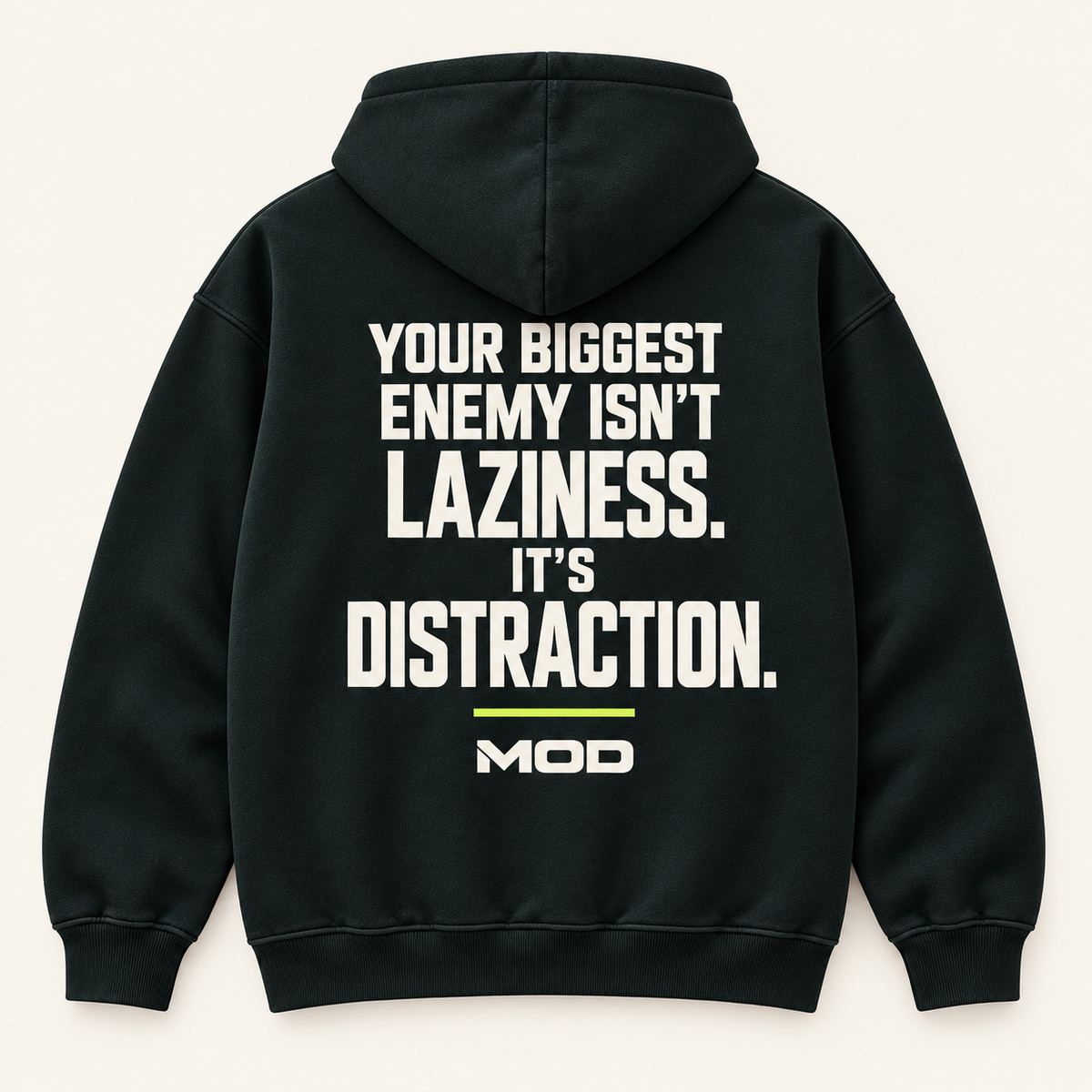 Concept ink hoodie, back view, with “Your Biggest Enemy Isn’t Laziness. It’s Distraction.” lettering and MOD below.